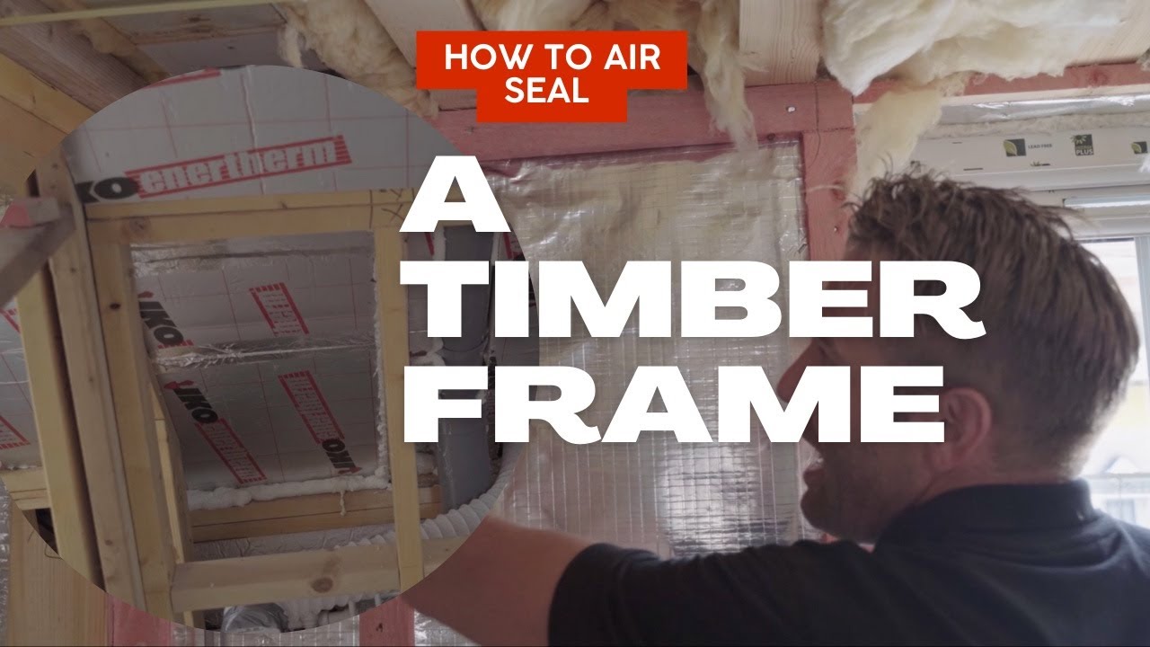 Air Sealing Timber Frame Buildings: Best Practices & Techniques